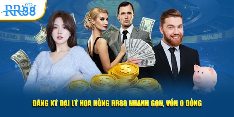 Đăng ký đại lý hoa hồng RR88 nhanh gọn, vốn 0 đồng